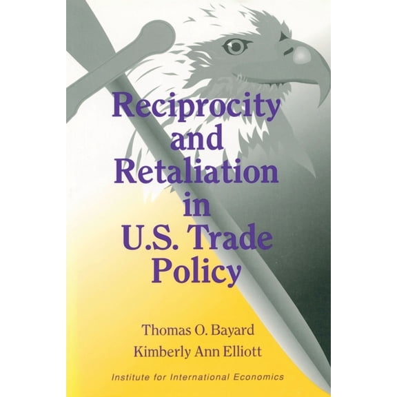 Institute for International Economics: Reciprocity and Retaliation in U.S. Trade Policy (Paperback)