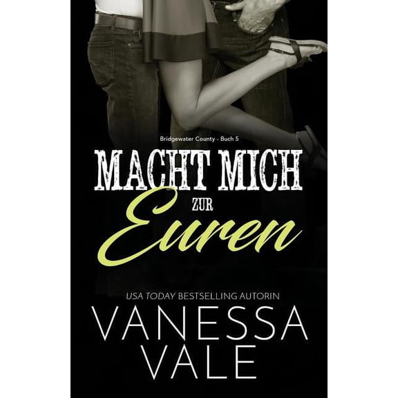 Bridgewater County Macht mich zur euren: Großdruck, Book 5, (Paperback)