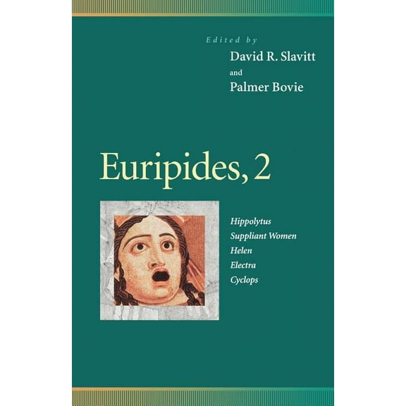 Penn Greek Drama Euripides, 2: Hippolytus, Suppliant Women, Helen, Electra, Cyclops, Book 0002, (Paperback)