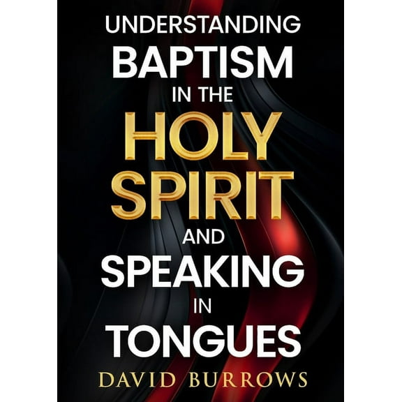 Understanding the Baptism of the Holy Spirit and Speaking in Tongues, (Paperback)