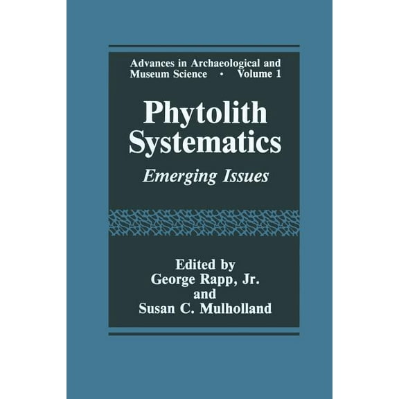 Advances in Archaeological and Museum Sc Phytolith Systematics: Emerging Issues, Book 1, (Paperback)