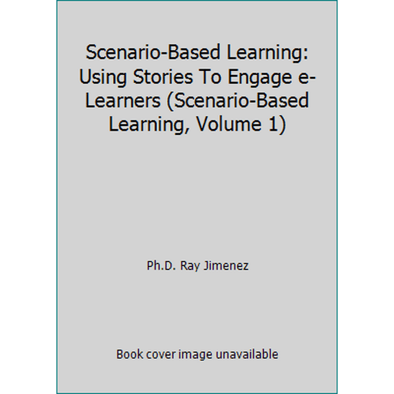 Pre-Owned Scenario-Based Learning: Using Stories To Engage e-Learners (Scenario-Based Learning, Volume 1) (Paperback) 0979184746 9780979184741