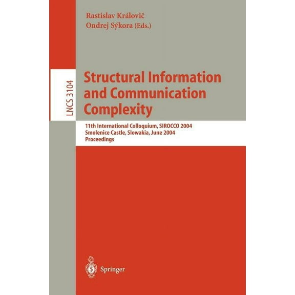 Lecture Notes in Computer Science Structural Information and Communication Complexity: 11th International Colloquium, Sirocco 2004, Smolenice Castle, Slow, Book 3104, (Paperback)