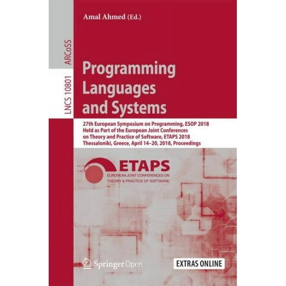 Programming Languages and Systems: 27th European Symposium on Programming, ESOP 2018, Held as Part of the European Joint Conferences on Theory and Practice of Software, Etaps 2018, Thessaloniki, Greec