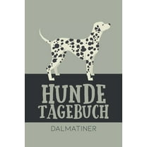 Hundetagebuch Dalmatiner: Das Buch für deinen Hund, zum Eintragen und ausfüllen. Eintragebuch für Hundebesitzer (Paperback)