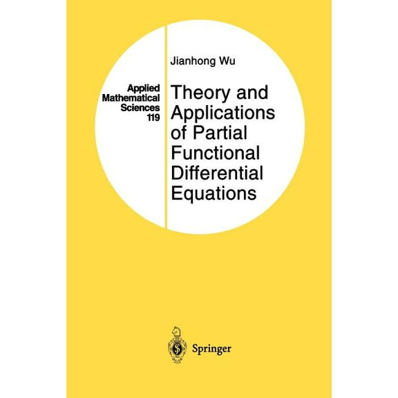 Applied Mathematical Sciences Theory and Applications of Partial Functional Differential Equations, Book 119, (Paperback)