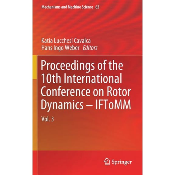 Mechanisms and Machine Science Proceedings of the 10th International Conference on Rotor Dynamics - Iftomm: Vol. 3, Book 62, (Hardcover)