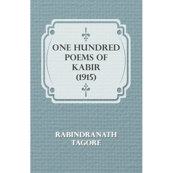 One Hundred Poems of Kabir (1915), (Hardcover)