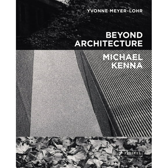 Beyond Architecture   Michael Kenna (Hardcover)