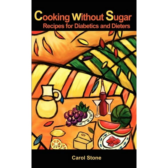 Cooking without Sugar: Recipes for Diabetics and Dieters, (Paperback)