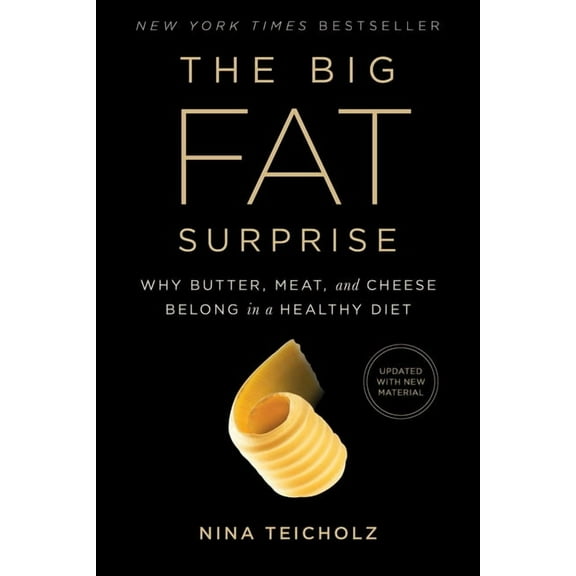 The Big Fat Surprise: Why Butter, Meat and Cheese Belong in a Healthy Diet, (Paperback)