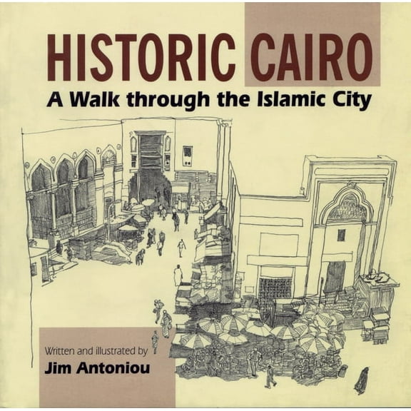 Historic Cairo: A Walk Through the Islamic City, (Paperback)