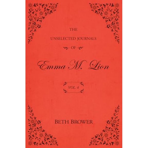 Pre-Owned The Unselected Journals of Emma M. Lion: Vol. 4, 9780998063645, 0998063649, Paperback,