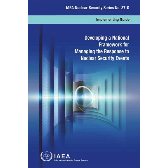 Developing a National Framework for Managing the Response to Nuclear Security Events (Paperback)