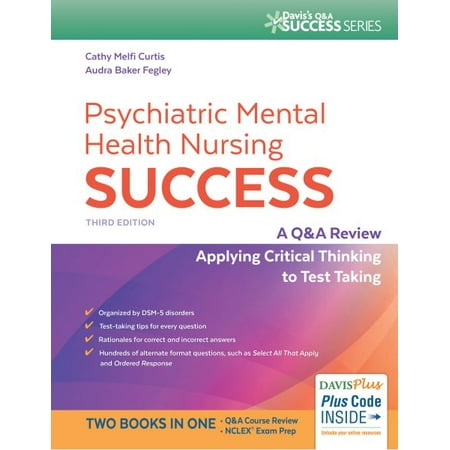 Davis Success Mental Health Psychiatric Mental Health Nursing Success : A Q&A Review Applying Critical Thinking to Test Taking ()