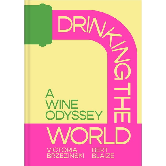 Drinking the World: A Wine Odyssey, (Hardcover)