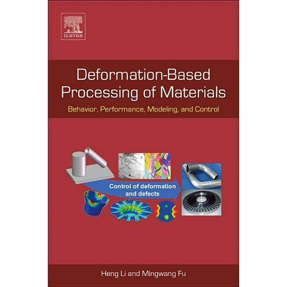 Deformation-Based Processing of Materials: Behavior, Performance, Modeling, and Control, (Paperback)
