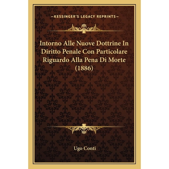 Intorno Alle Nuove Dottrine In Diritto Penale Con Particolare Riguardo Alla Pena Di Morte (1886) (Paperback)