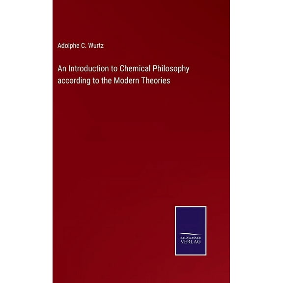 An Introduction to Chemical Philosophy according to the Modern Theories (Hardcover)