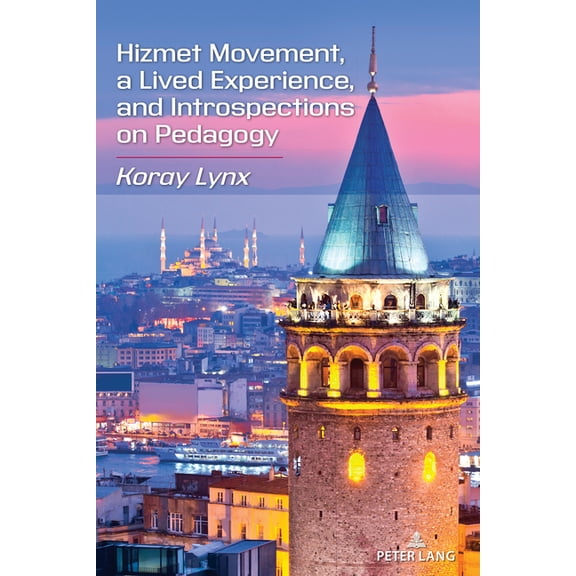 Hizmet Movement, A Lived Experience, and Introspections on Pedagogy, (Paperback)