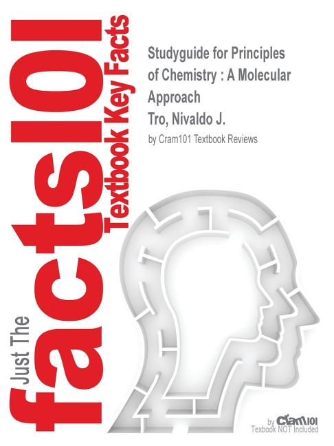 Studyguide for Principles of Chemistry A Molecular Approach by Tro,  Nivaldo J., ISBN 9780321971944 (Paperback)