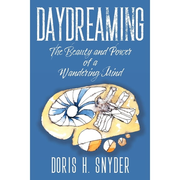 Daydreaming: The Beauty and Power of a Wandering Mind, (Paperback)