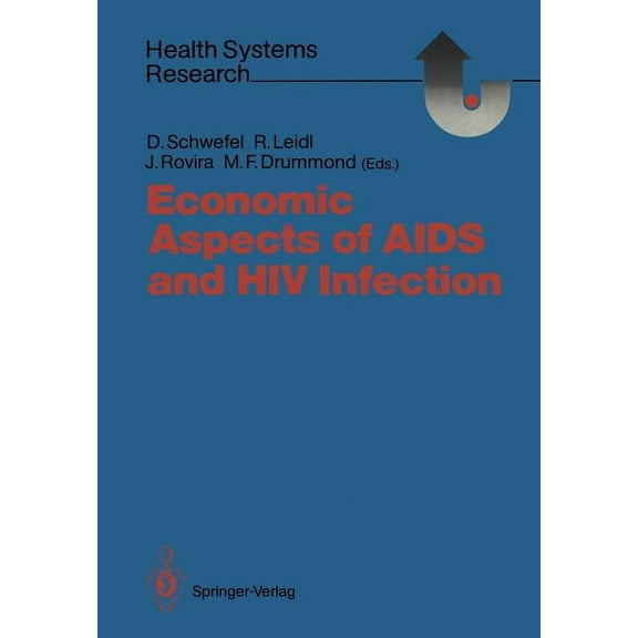 Health Systems Research Economic Aspects of AIDS and HIV Infection, (Paperback)