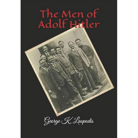 The Men of Adolf Hitler (Paperback)