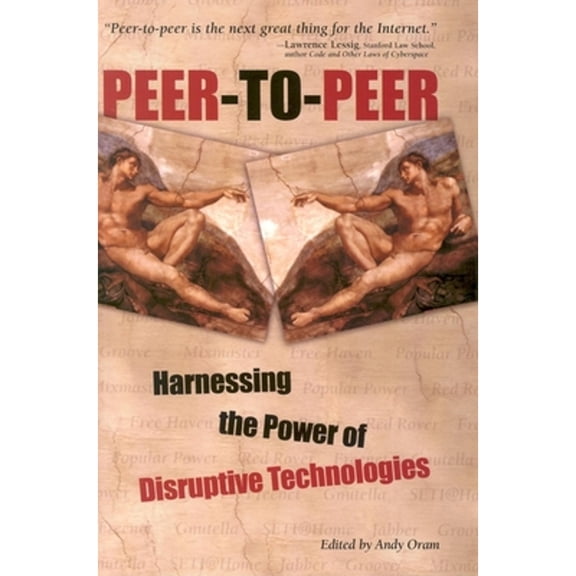 Peer-To-Peer: Harnessing the Power of Disruptive Technologies (Paperback)