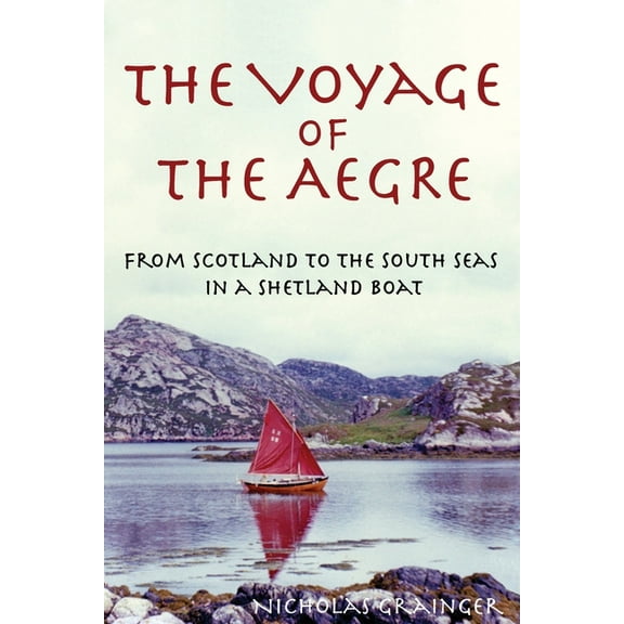 The Voyage of The Aegre: From Scotland to the South Seas in a Shetland boat, (Paperback)