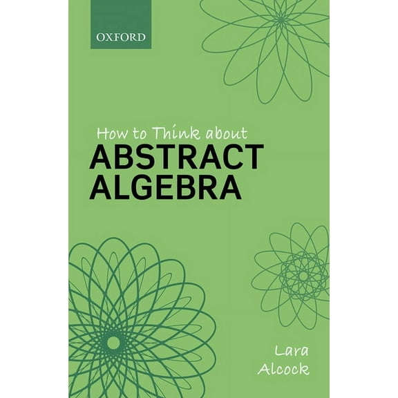 How to Think about Abstract Algebra, (Paperback)
