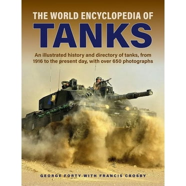 World Encyclopedia of Tanks : An Illustrated History and Directory of Tanks, from 1916 to the Present Day, with More than 650 Photographs (Hardcover)