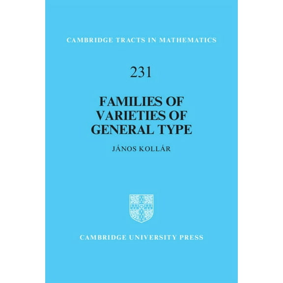 Cambridge Tracts in Mathematics Families of Varieties of General Type, Book 231, (Hardcover)