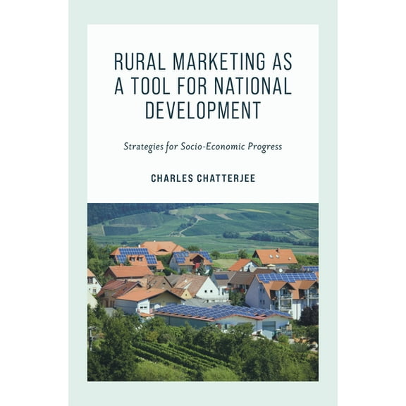 Rural Marketing as a Tool for National Development: Strategies for Socio-Economic Progress, (Hardcover)