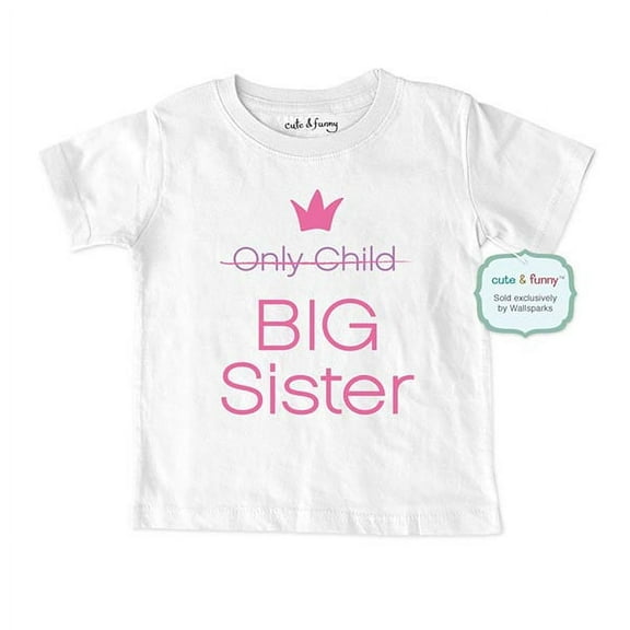 Only Child BIG Sister - wallsparks cute & funny Brand - Soft Infant & Toddler Shirt - Surprise Baby birth pregnancy announcement