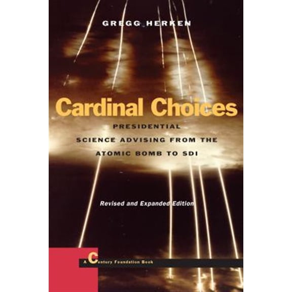 Pre-Owned Stanford Nuclear Age Series: Cardinal Choices : Presidential Science Advising from the Atomic Bomb to SDI. Revised and Expanded Edition (Paperback)