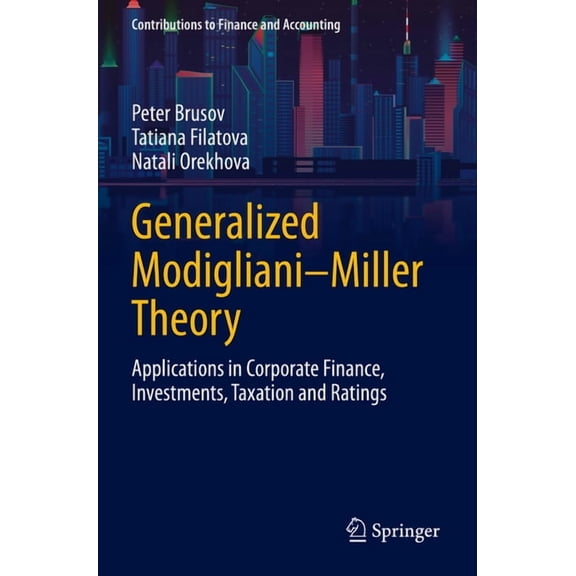 Contributions to Finance and Accounting Generalized Modigliani-Miller Theory: Applications in Corporate Finance, Investments, Taxation and Ratings, (Paperback)