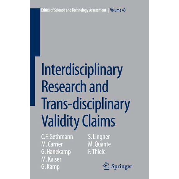 Interdisciplinary Research and Trans-Disciplinary Validity Claims (Softcover Reprint of the Origi) (Ethics of Science and Technology Assessment #43)