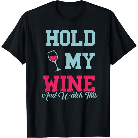 Hold My Wine And Watch This T-Shirt | Funny Wine Drinker T-ShirtMen and women, Black T-shirt, size: Extra large S-4XL