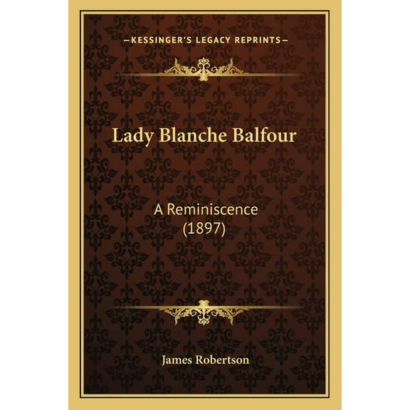 Lady Blanche Balfour: A Reminiscence (1897) (Paperback)