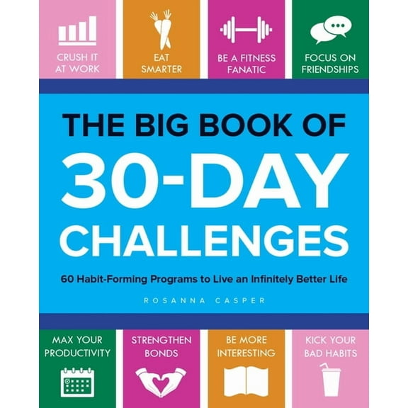 The Big Book of 30-Day Challenges: 60 Habit-Forming Programs to Live an Infinitely Better Life, (Paperback)