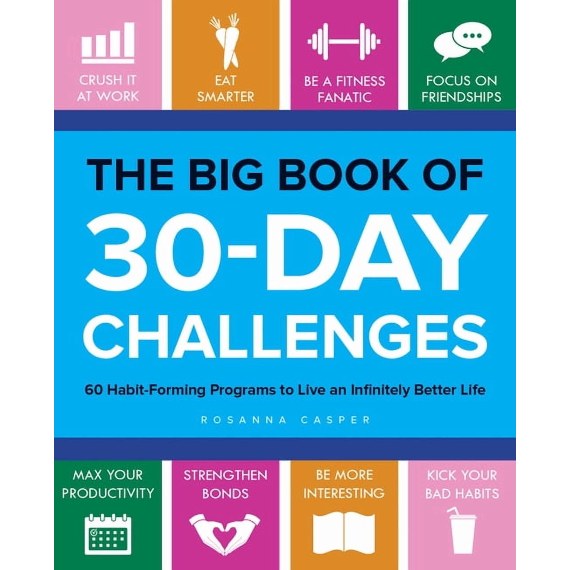 The Big Book of 30-Day Challenges: 60 Habit-Forming Programs to Live an Infinitely Better Life, (Paperback)