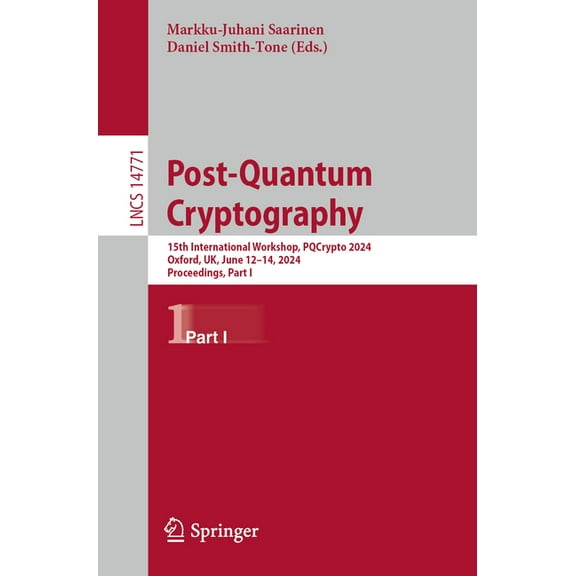 Lecture Notes in Computer Science Post-Quantum Cryptography: 15th International Workshop, Pqcrypto 2024, Oxford, Uk, June 12-14, 2024, Proceedings, Part I, Book 14771, (Paperback)