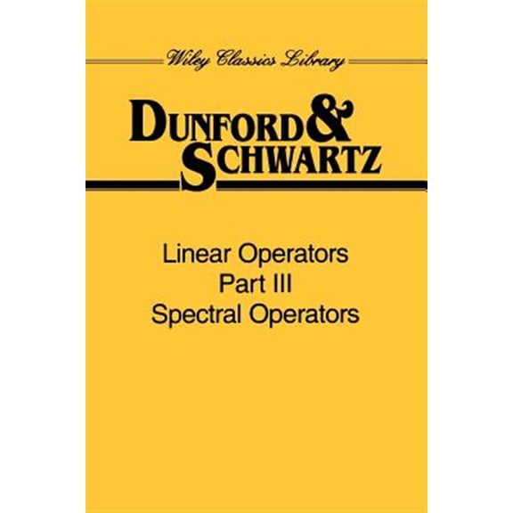 Pre-Owned Wiley Classics Library Linear Operators, Part 3: Spectral Operators, Book 8, (Paperback)