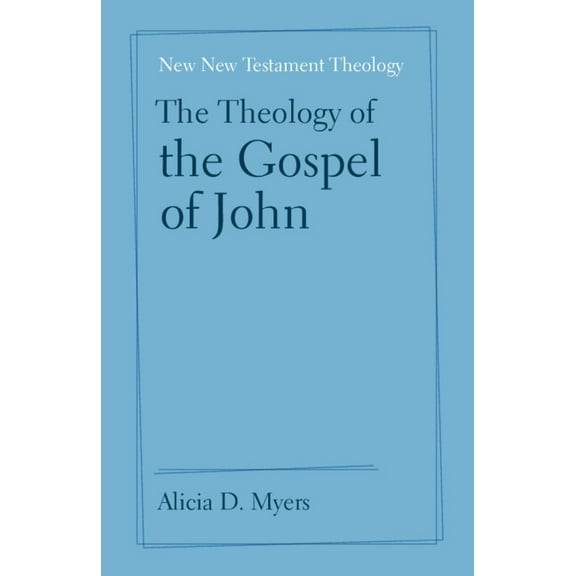New New Testament Theology The Theology of the Gospel of John, (Paperback)