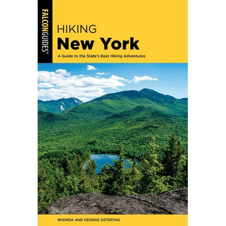 State Hiking Guides: Hiking New York: A Guide to the State's Best Hiking Adventures (Best New Adventure Games)
