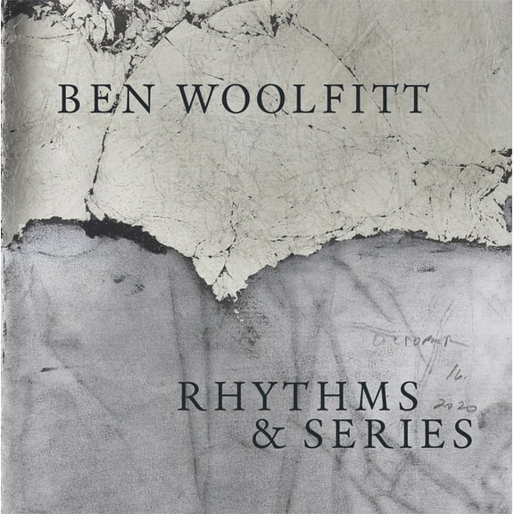 Ben Woolfitt: Rhythms & Series (Hardcover)