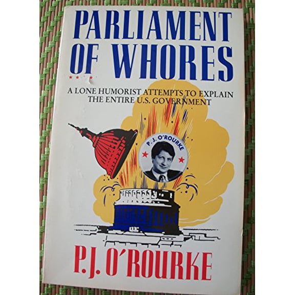 Pre-Owned Parliament of Whores: A Lone Humorist Attempts to Explain the Entire U.S. Government (Paperback) 0679737898 9780679737896