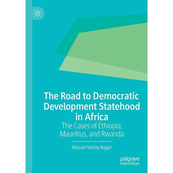 The Road to Democratic Development Statehood in Africa: The Cases of Ethiopia, Mauritius, and Rwanda, (Paperback)