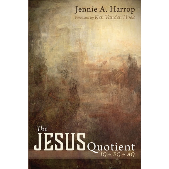 Pre-Owned The Jesus Quotient: IQ to Eq to Aq (Paperback) 1532661762 9781532661761